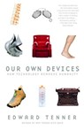 Our Own Devices - Edward Tenner - 9780307489227