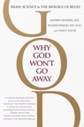 Why God Won't Go Away - Eugene G. D'Aquili ; Andrew Newberg M.D. - 9780307493156