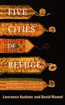 Five Cities of Refuge - Lawrence Kushner ; David Mamet - 9780307523785