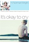 It's Okay to Cry - H. Norman Wright - 9780307552068
