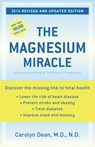 The Magnesium Miracle (Revised and Updated) - Carolyn Dean M.D., N.D. - 9780307557698