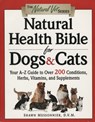 Natural Health Bible for Dogs & Cats - Shawn Messonnier D.V.M. - 9780307558602