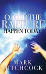 Could the Rapture Happen Today? - Mark Hitchcock - 9780307563255