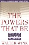 The Powers That Be - Walter Wink - 9780307575456