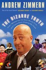 The Bizarre Truth - Andrew Zimmern - 9780307589224