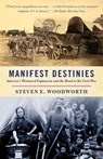 Manifest Destinies - Steven E. Woodworth - 9780307594648
