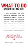 What to Do When No One Has a Clue - Stephanie Pierson ; Barbara Harrison - 9780307717672