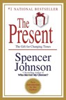 The Present: The Secret to Enjoying Your Work and Life, Now! - Spencer Johnson - 9780307719546