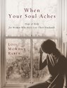 When Your Soul Aches - Lois Mowday Rabey - 9780307730220