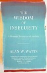 The Wisdom of Insecurity - Alan W Watts - 9780307741202