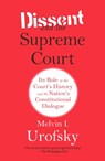 Dissent and the Supreme Court: Its Role in the Court's History and the Nation's Constitutional Dialogue - Melvin I. Urofsky - 9780307741325