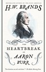 The Heartbreak of Aaron Burr - H. W. Brands - 9780307743282