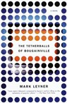 The Tetherballs of Bougainville - Mark Leyner - 9780307766038