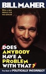 Does Anybody Have a Problem with That? - Bill Maher - 9780307775368