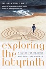 Exploring the Labyrinth - Melissa Gayle West ; Lauren Artress - 9780307789600