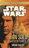 The Han Solo Adventures: Star Wars Legends - Brian Daley - 9780307795489