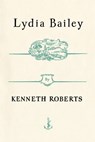 Lydia Bailey - Kenneth Roberts - 9780307822307