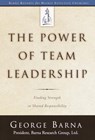 The Power of Team Leadership - George Barna - 9780307831231