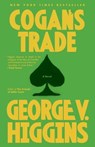 Cogan's Trade - George V. Higgins - 9780307947239