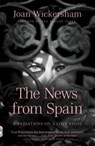 The News from Spain - Joan Wickersham - 9780307949295