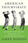 American Triumvirate - James Dodson - 9780307957399
