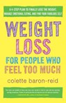Weight Loss for People Who Feel Too Much - Colette Baron-Reid - 9780307986139