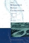 The Missouri River Ecosystem - National Research Council ; Division on Earth and Life Studies ; Water Science and Technology Board ; Committee on Missouri River Ecosystem Science - 9780309083140