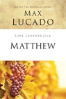 Life Lessons from Matthew - Max Lucado - 9780310086307