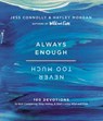 Always Enough, Never Too Much - Jess Connolly ; Hayley Morgan - 9780310091578