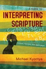 A Guide to Interpreting Scripture - Kyomya Michael Kyomya - 9780310107040