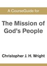 CourseGuide for The Mission of God's People - Christopher J H Wright - 9780310111009