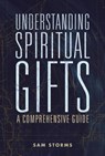 Understanding Spiritual Gifts - Sam Storms - 9780310111498