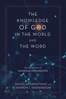 The Knowledge of God in the World and the Word - Douglas Groothuis ; Andrew I. Shepardson - 9780310113072