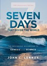 Seven Days that Divide the World, 10th Anniversary Edition - John C. Lennox - 9780310127819