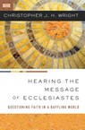 Hearing the Message of Ecclesiastes - Christopher J. H. Wright - 9780310145912