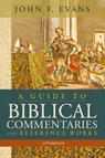 A Guide to Biblical Commentaries and Reference Works, 11th Edition - John F. Evans - 9780310150718