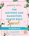 The Mothers and Daughters of the Bible Speak Workbook - Shannon Bream - 9780310155973