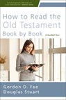 How to Read the Old Testament Book by Book - Gordon D. Fee ; Douglas Stuart - 9780310156017