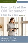 How to Read the Old Testament Book by Book - Gordon D. Fee ; Douglas Stuart - 9780310156024