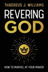 Revering God - Thaddeus J. Williams - 9780310160403