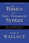 The Basics of New Testament Syntax - Daniel B. Wallace - 9780310232292