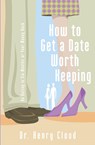 How to Get a Date Worth Keeping - Henry Cloud - 9780310262657