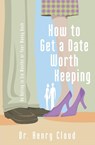 How to Get a Date Worth Keeping - Henry Cloud - 9780310262657