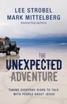 The Unexpected Adventure - Lee Strobel ; Mark Mittelberg - 9780310283928