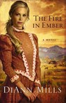 The Fire in Ember - DiAnn Mills - 9780310293309