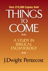 Things to Come - J. Dwight Pentecost - 9780310308904