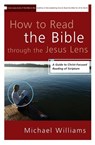 How to Read the Bible through the Jesus Lens - Michael Williams - 9780310331650