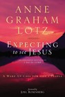 Lotz, A: Expecting to See Jesus - Anne Graham Lotz - 9780310333852