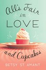 All’s Fair in Love and Cupcakes - Betsy St. Amant - 9780310338444
