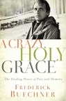 A Crazy, Holy Grace - Frederick Buechner - 9780310349761